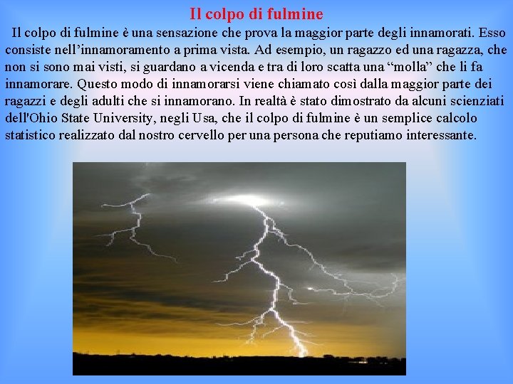 Il colpo di fulmine è una sensazione che prova la maggior parte degli innamorati.