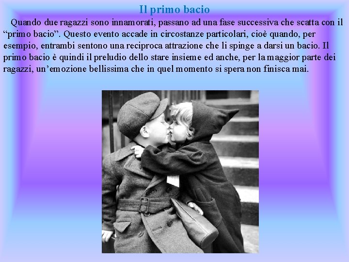 Il primo bacio Quando due ragazzi sono innamorati, passano ad una fase successiva che