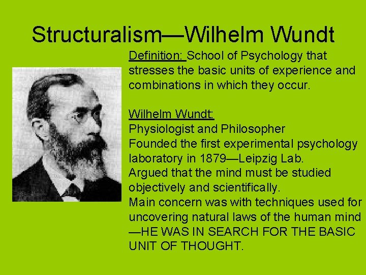 Structuralism—Wilhelm Wundt Definition: School of Psychology that stresses the basic units of experience and