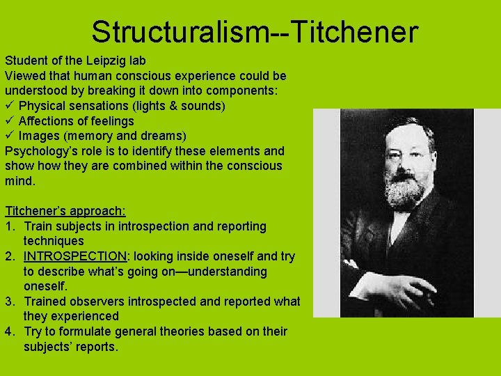 Structuralism--Titchener Student of the Leipzig lab Viewed that human conscious experience could be understood