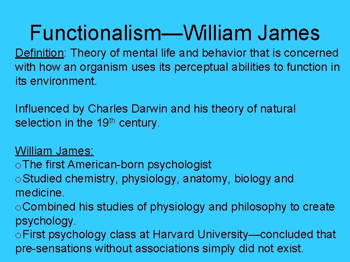 Functionalism—William James Definition: Theory of mental life and behavior that is concerned with how
