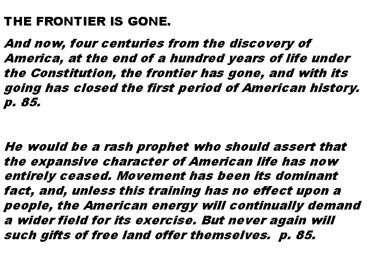 THE FRONTIER IS GONE. And now, four centuries from the discovery of America, at