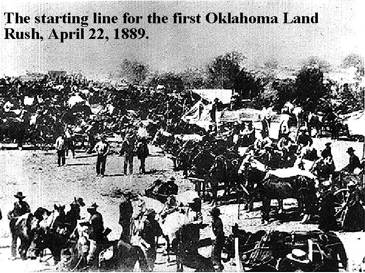 The starting line for the first Oklahoma Land Rush, April 22, 1889. 