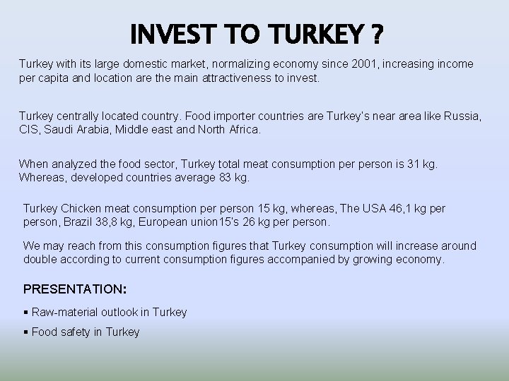 INVEST TO TURKEY ? Turkey with its large domestic market, normalizing economy since 2001,