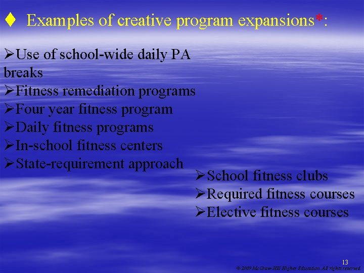 t Examples of creative program expansions*: ØUse of school-wide daily PA breaks ØFitness remediation