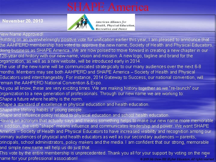 SHAPE America November 20, 2013 New Name Approved! Building on an overwhelmingly positive vote