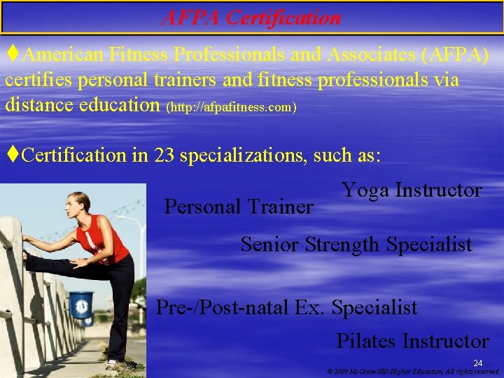 AFPA Certification t. American Fitness Professionals and Associates (AFPA) certifies personal trainers and fitness