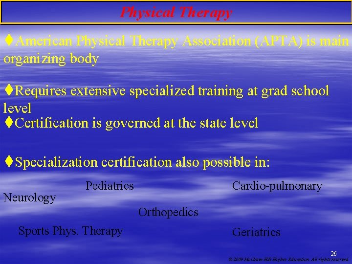 Physical Therapy t. American Physical Therapy Association (APTA) is main organizing body t. Requires
