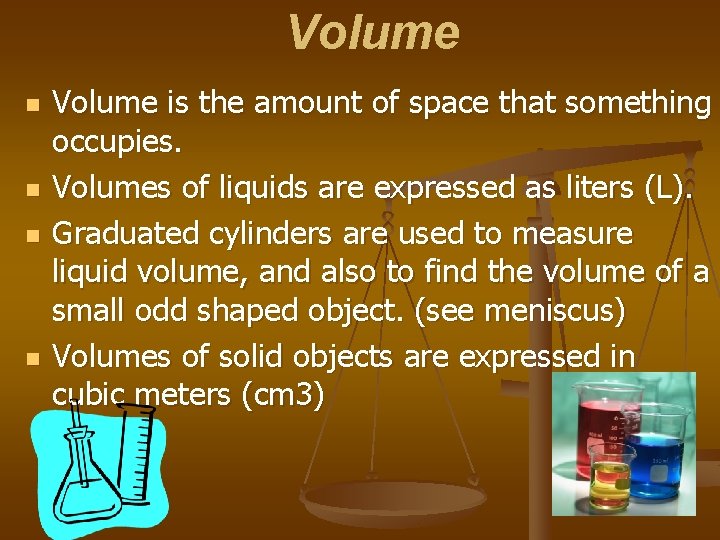 Volume n n Volume is the amount of space that something occupies. Volumes of