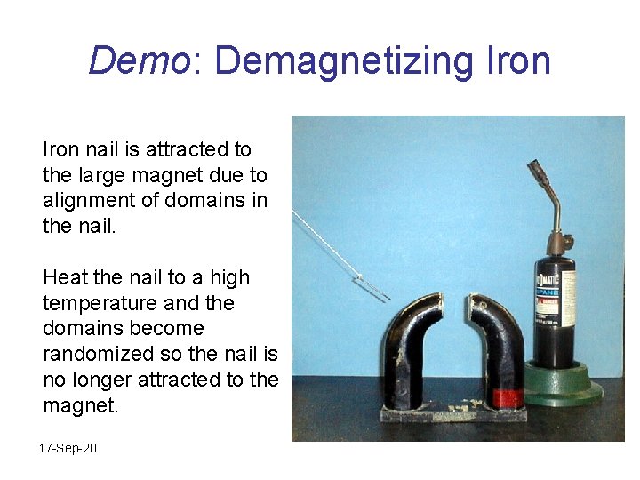 Demo: Demagnetizing Iron nail is attracted to the large magnet due to alignment of