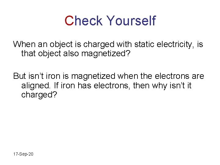 Check Yourself When an object is charged with static electricity, is that object also