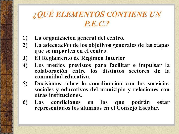 ¿QUÉ ELEMENTOS CONTIENE UN P. E. C. ? 1) 2) 3) 4) 5) 6)