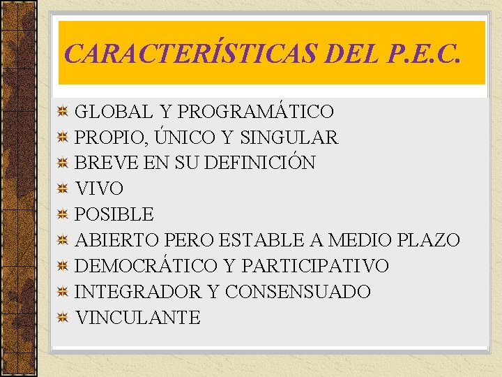 CARACTERÍSTICAS DEL P. E. C. GLOBAL Y PROGRAMÁTICO PROPIO, ÚNICO Y SINGULAR BREVE EN