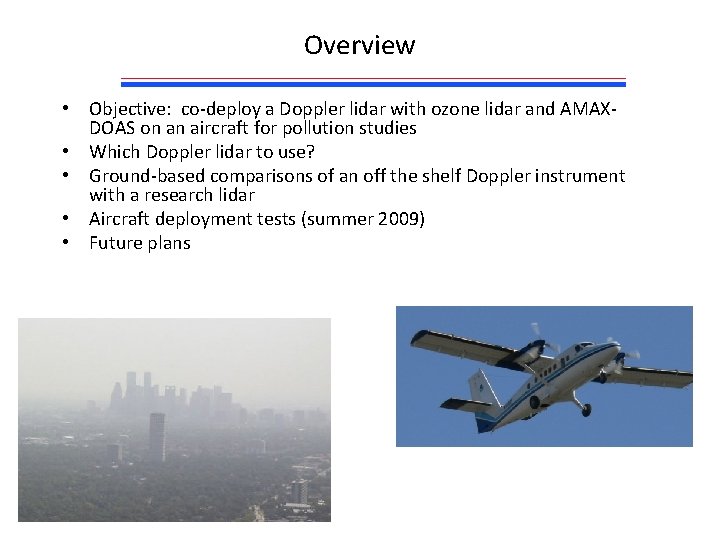 Overview • Objective: co-deploy a Doppler lidar with ozone lidar and AMAXDOAS on an