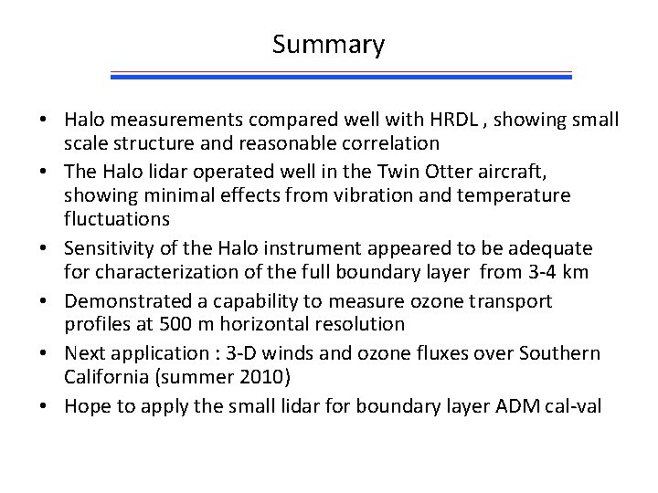 Summary • Halo measurements compared well with HRDL , showing small scale structure and