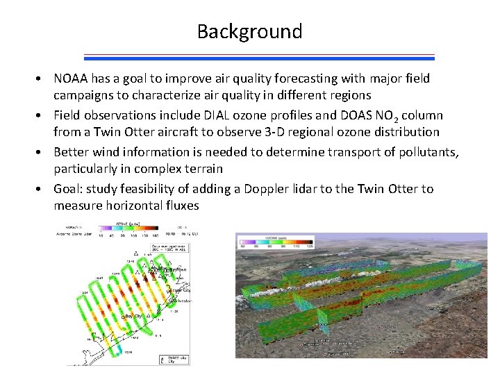 Background • NOAA has a goal to improve air quality forecasting with major field