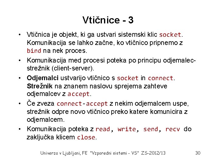 Vtičnice - 3 • Vtičnica je objekt, ki ga ustvari sistemski klic socket. Komunikacija