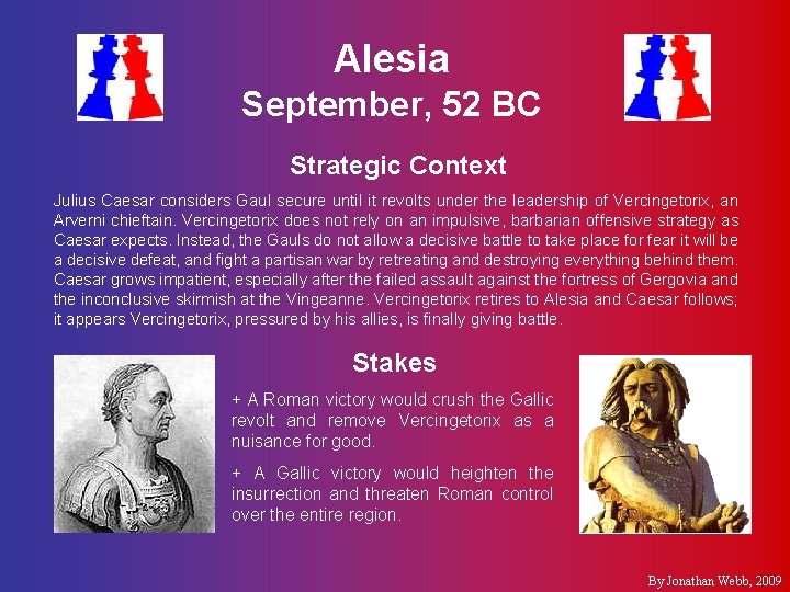 Alesia September, 52 BC Strategic Context Julius Caesar considers Gaul secure until it revolts