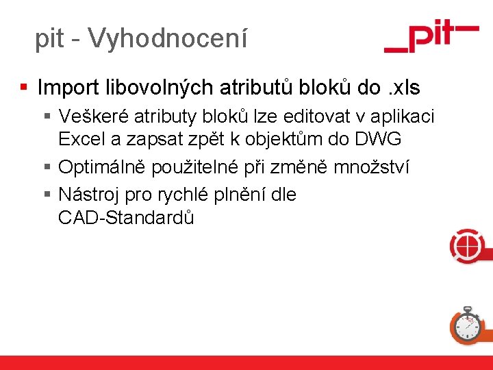 pit - Vyhodnocení § Import libovolných atributů bloků do. xls § Veškeré atributy bloků