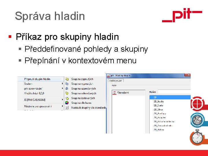 Správa hladin § Příkaz pro skupiny hladin § Předdefinované pohledy a skupiny § Přepínání