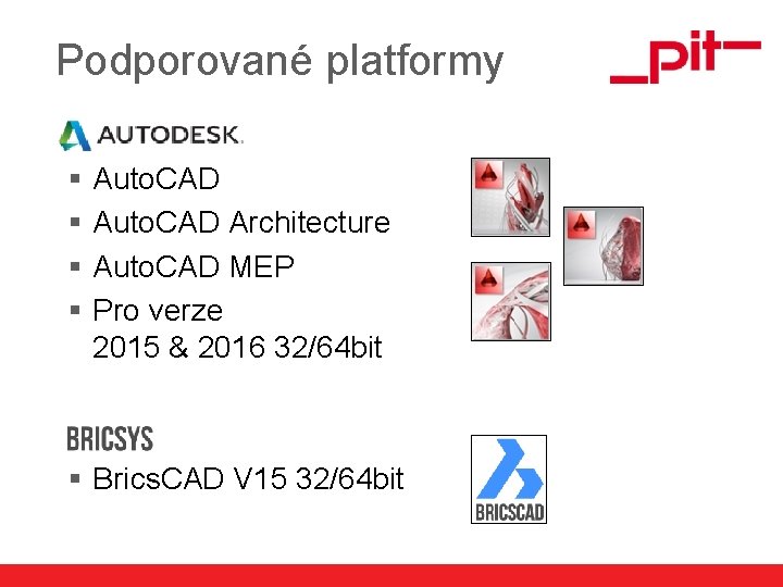 Podporované platformy § § Auto. CAD Architecture Auto. CAD MEP Pro verze 2015 &
