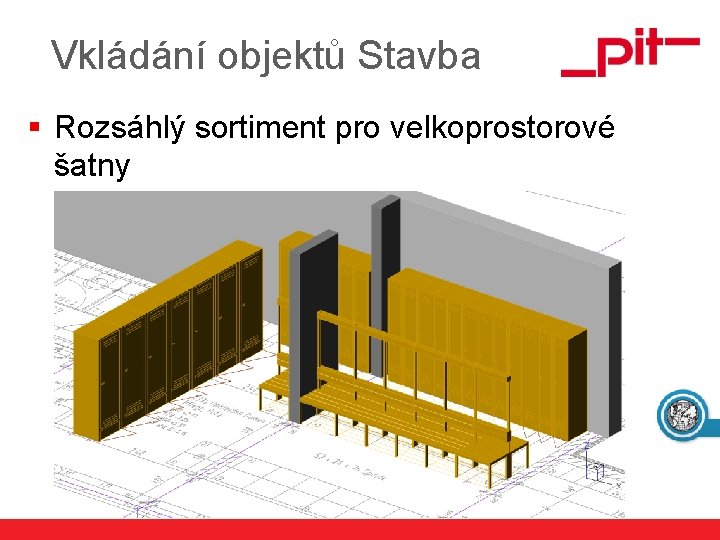 Vkládání objektů Stavba § Rozsáhlý sortiment pro velkoprostorové šatny www. pit. de 