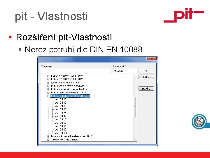pit - Vlastnosti § Rozšíření pit-Vlastností § Nerez potrubí dle DIN EN 10088 www.