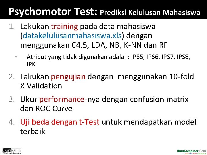 Psychomotor Test: Prediksi Kelulusan Mahasiswa 1. Lakukan training pada data mahasiswa (datakelulusanmahasiswa. xls) dengan