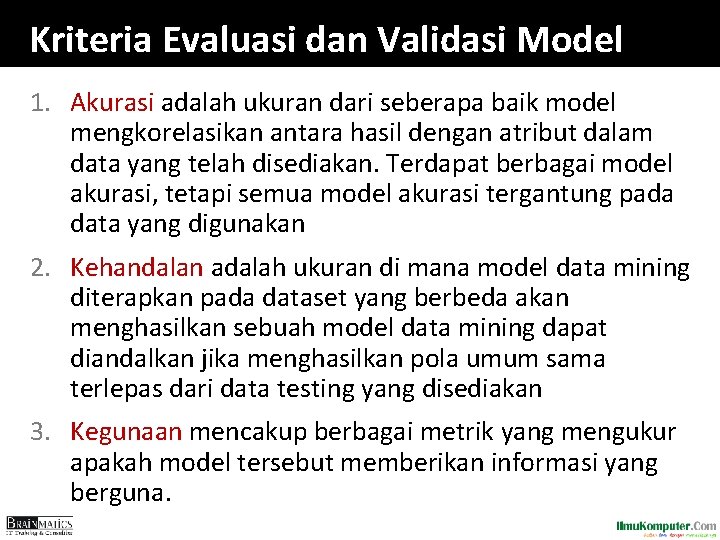 Kriteria Evaluasi dan Validasi Model 1. Akurasi adalah ukuran dari seberapa baik model mengkorelasikan