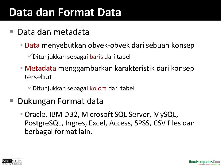Data dan Format Data § Data dan metadata • Data menyebutkan obyek-obyek dari sebuah