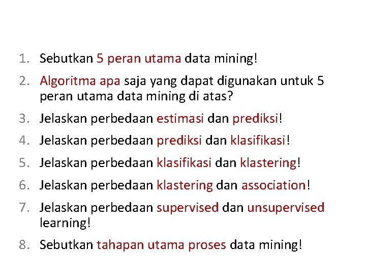 Recap: Cognitive-Performance Test 1. Sebutkan 5 peran utama data mining! 2. Algoritma apa saja