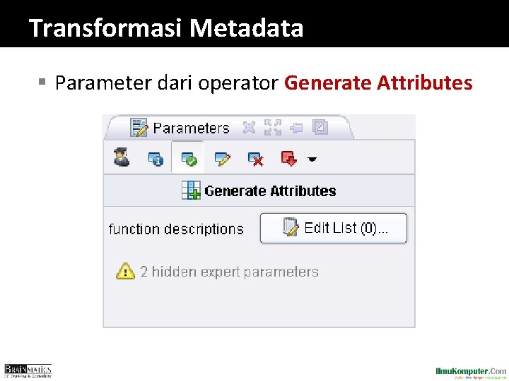 Transformasi Metadata § Parameter dari operator Generate Attributes 