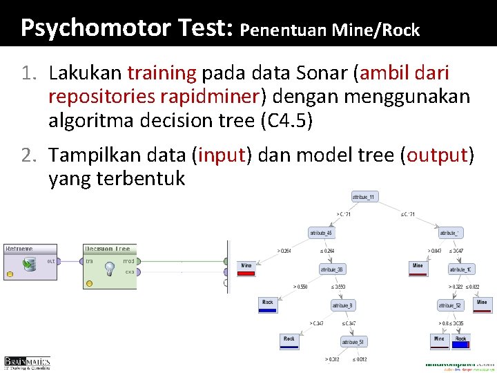 Psychomotor Test: Penentuan Mine/Rock 1. Lakukan training pada data Sonar (ambil dari repositories rapidminer)