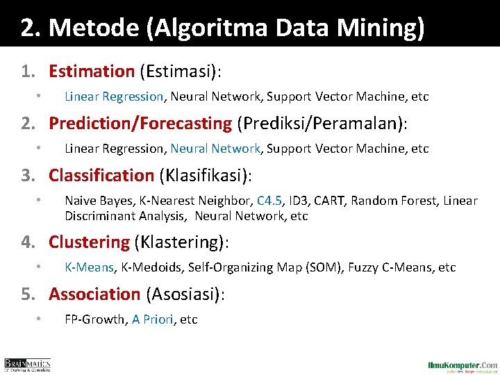 2. Metode (Algoritma Data Mining) 1. Estimation (Estimasi): • Linear Regression, Neural Network, Support