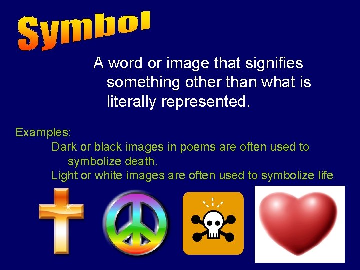 A word or image that signifies something other than what is literally represented. Examples: