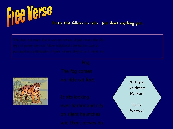 Poetry that follows no rules. Just about anything goes. This does not mean that