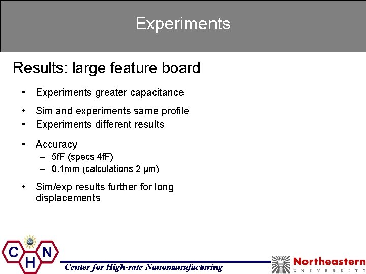 Experiments Results: large feature board • Experiments greater capacitance • Sim and experiments same