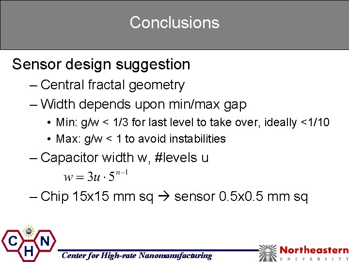 Conclusions Sensor design suggestion – Central fractal geometry – Width depends upon min/max gap