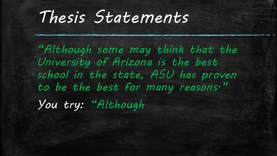 Thesis Statements “Although some may think that the University of Arizona is the best