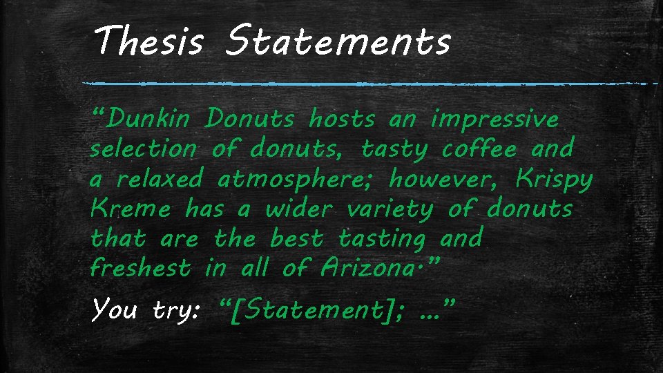 Thesis Statements “Dunkin Donuts hosts an impressive selection of donuts, tasty coffee and a