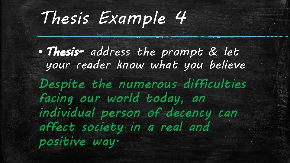 Thesis Example 4 ▪ Thesis- address the prompt & let your reader know what