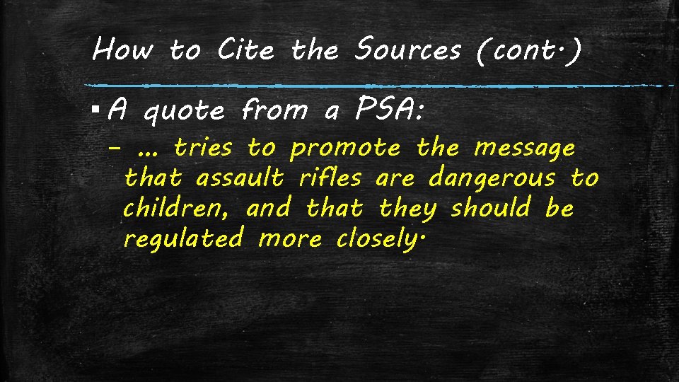 How to Cite the Sources (cont. ) ▪ A quote from a PSA: –