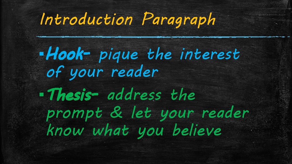 Introduction Paragraph ▪ Hook- pique the interest of your reader ▪ Thesis- address the