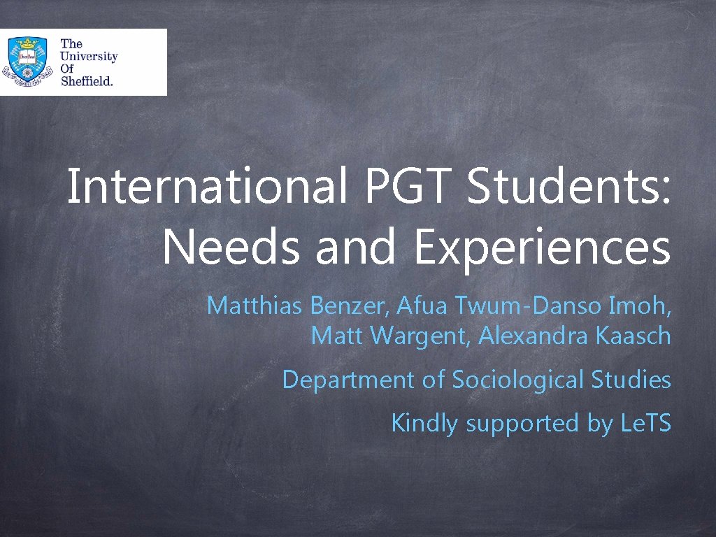 International PGT Students: Needs and Experiences Matthias Benzer, Afua Twum-Danso Imoh, Matt Wargent, Alexandra