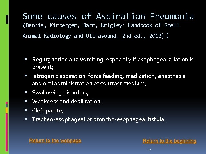 Some causes of Aspiration Pneumonia (Dennis, Kirberger, Barr, Wrigley: Handbook of Small Animal Radiology