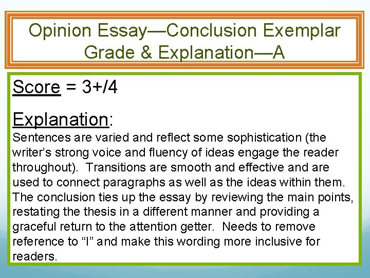Opinion Essay—Conclusion Exemplar Grade & Explanation—A Score = 3+/4 Explanation: Sentences are varied and