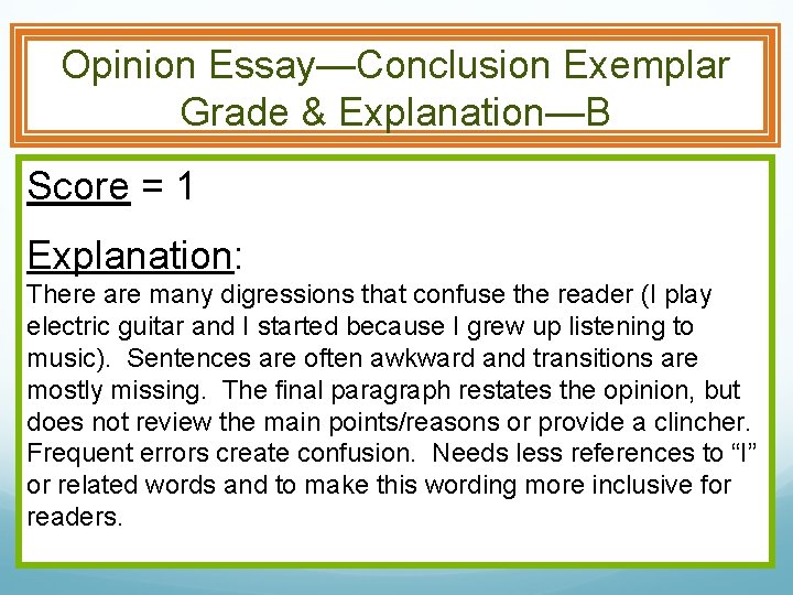 Opinion Essay—Conclusion Exemplar Grade & Explanation—B Score = 1 Explanation: There are many digressions