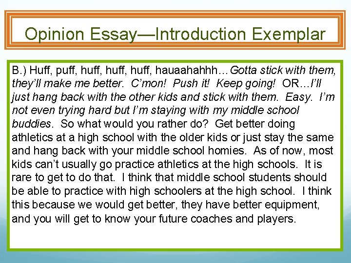 Opinion Essay—Introduction Exemplar B. ) Huff, puff, huff, hauaahahhh…Gotta stick with them, they’ll make