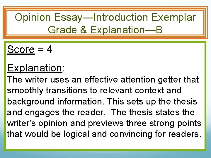 Opinion Essay—Introduction Exemplar Grade & Explanation—B Score = 4 Explanation: The writer uses an