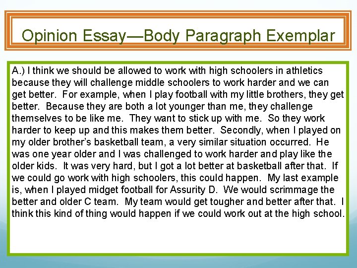 Opinion Essay—Body Paragraph Exemplar A. ) I think we should be allowed to work